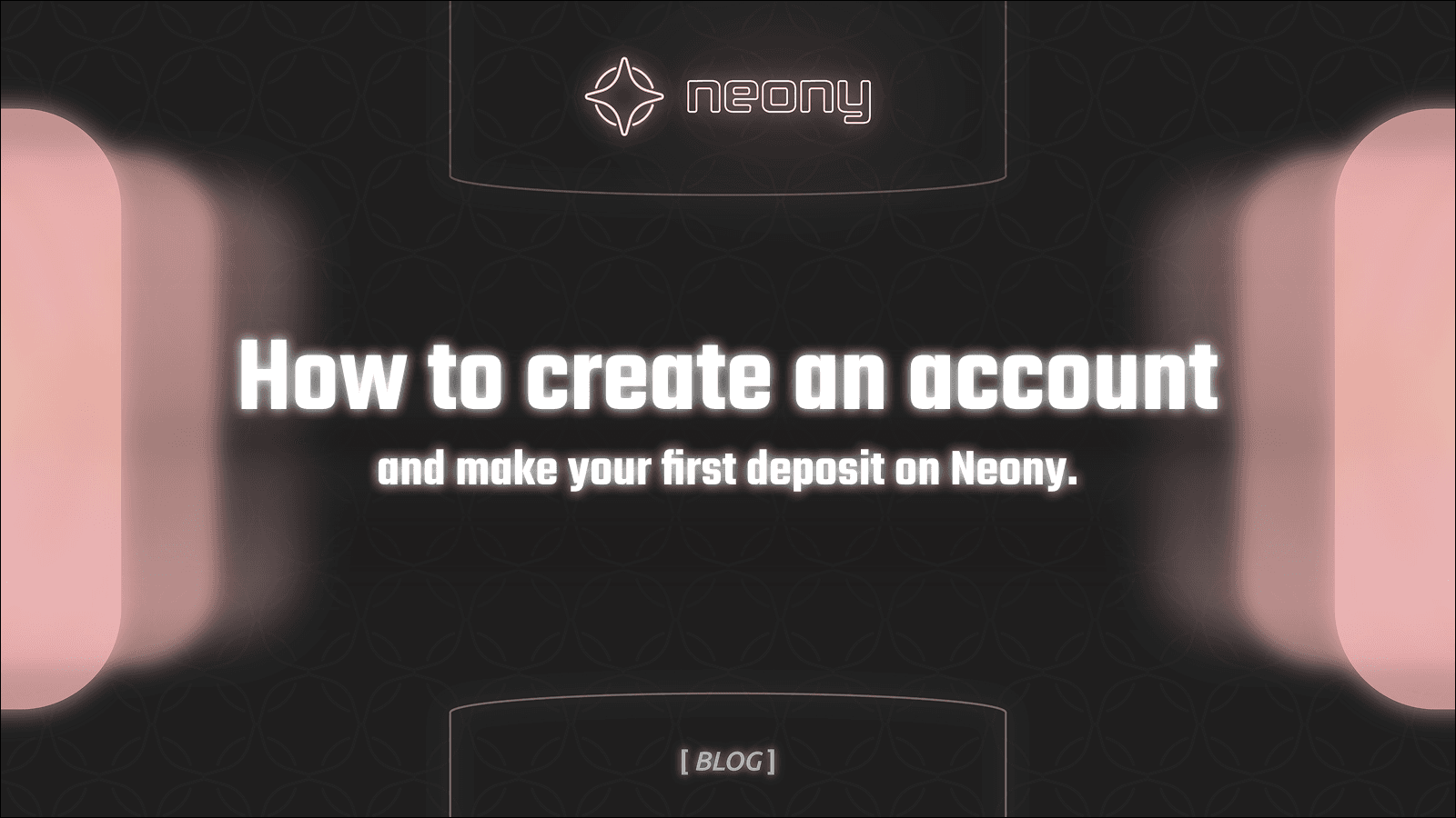 How to Create an Account and Make Your First Deposit on Neony